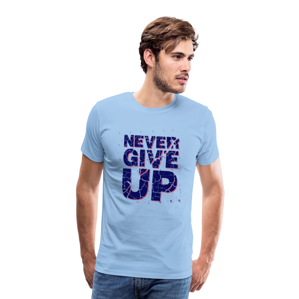 Never Give UP Men’s Premium T-Shirt - Sky