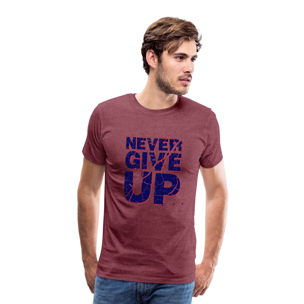 Never Give UP Men’s Premium T-Shirt - Bordeauxrot meliert